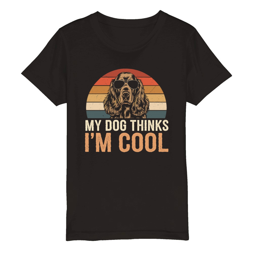 Cocker Spaniel My Dog Thinks Im Cool Organic Kids Crewneck T-shirt