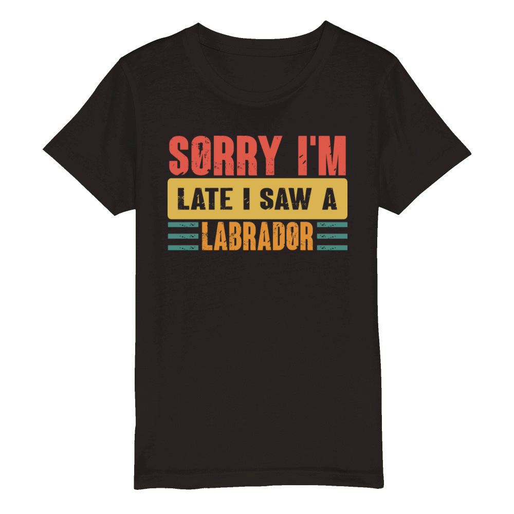 Sorry I m Late I Saw A Labrador Organic Kids Crewneck T-shirt