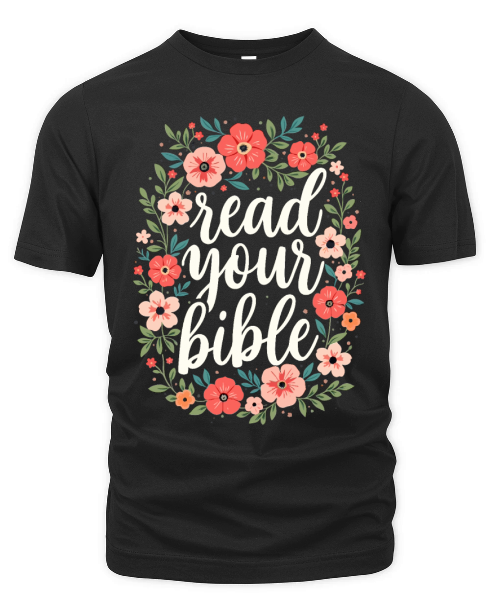Read Your Bible Christian Quote Flower Floral Organic Unisex T-shirt