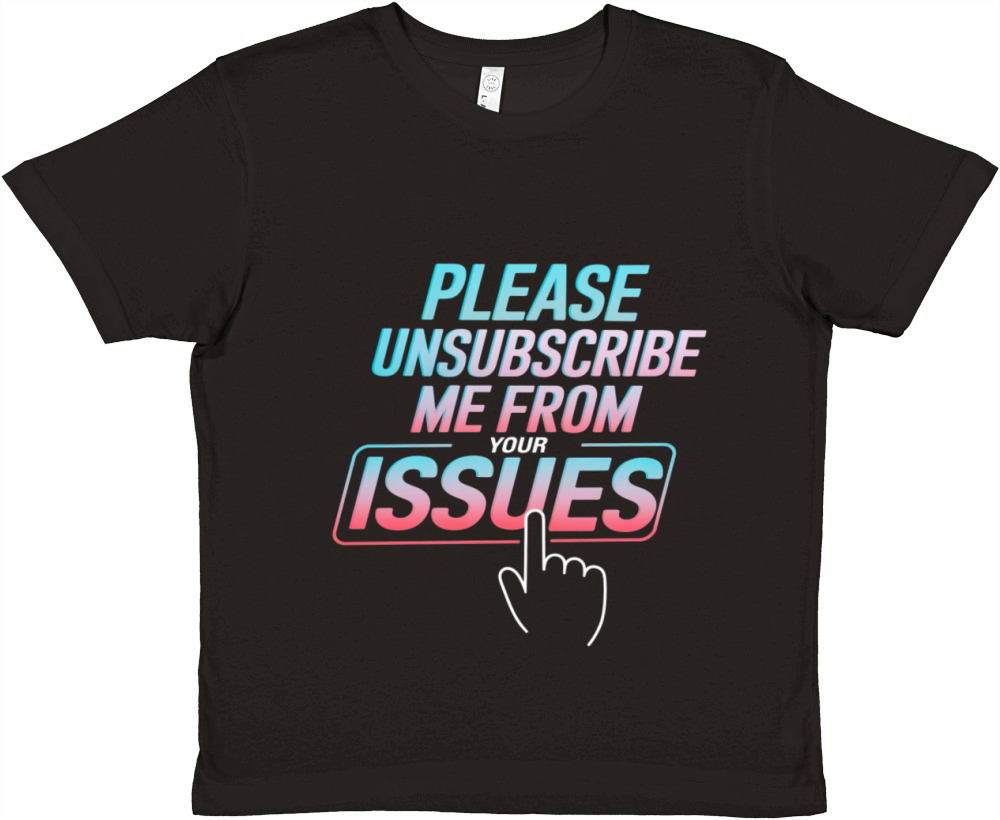 Please Unsubscribe Me From Your Issues 8 Premium Kids Crewneck T-shirt