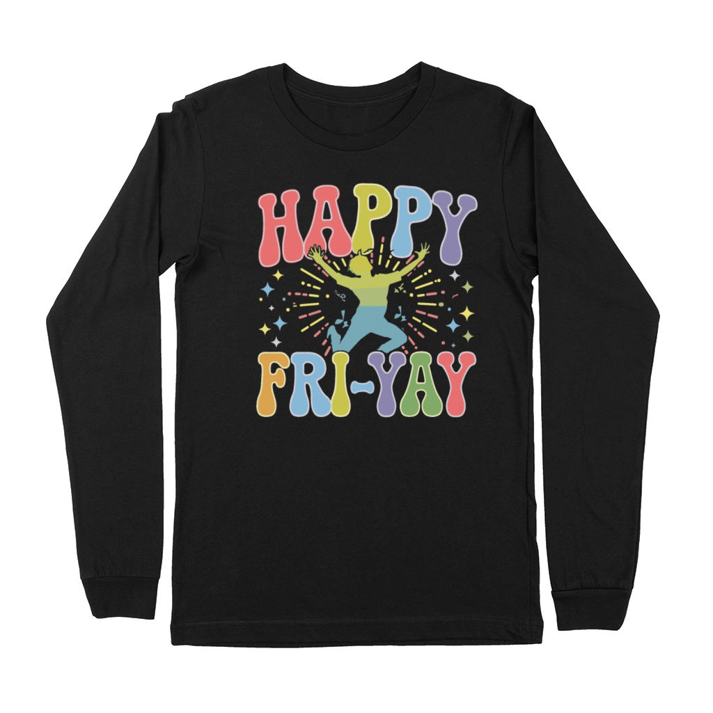 Happy Fri-Yay Colorful Weekend Humor for Fun Premium Long Sleeve