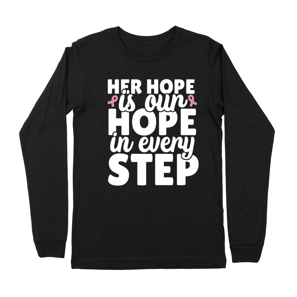 Her hope is our hope every step cancer awareness Premium Long Sleeve