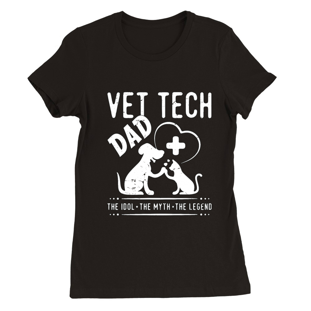 Vet Tech Dad The Idol The Myth The Veterinarian Premium Womens Crewneck T-shirt