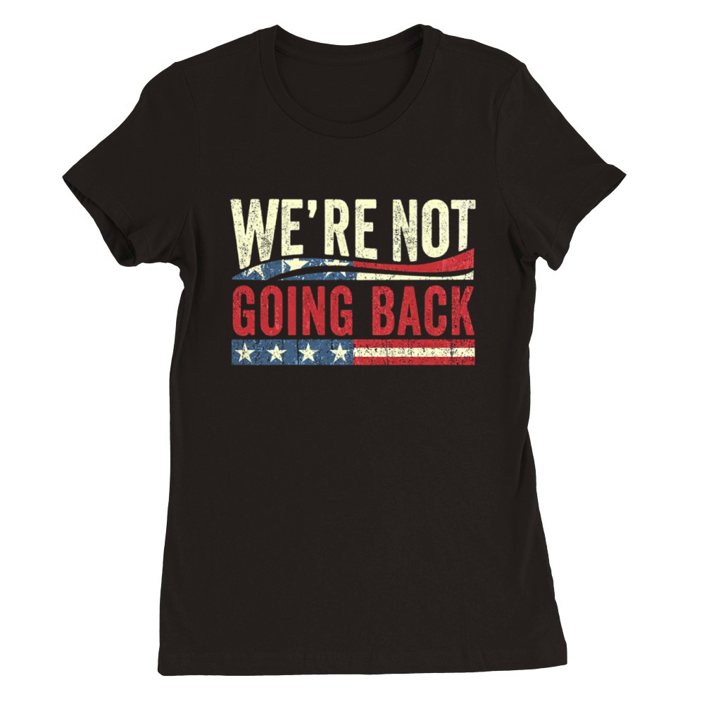 we re not going back Premium Womens Crewneck T-shirt
