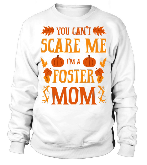 You Cant Scare Me Im A Foster Mom Halloween Mama Sweatshirt Unisex