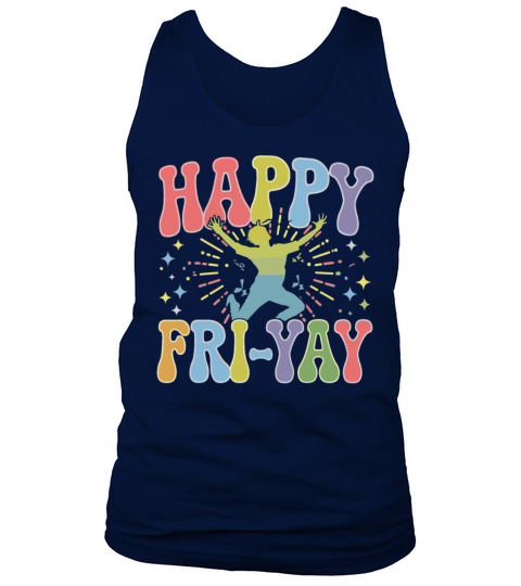 Happy Fri-Yay Colorful Weekend Humor for Fun Tank Top Unisex