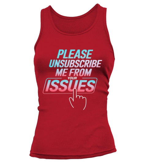 Please Unsubscribe Me From Your Issues 8 Tank top Woman