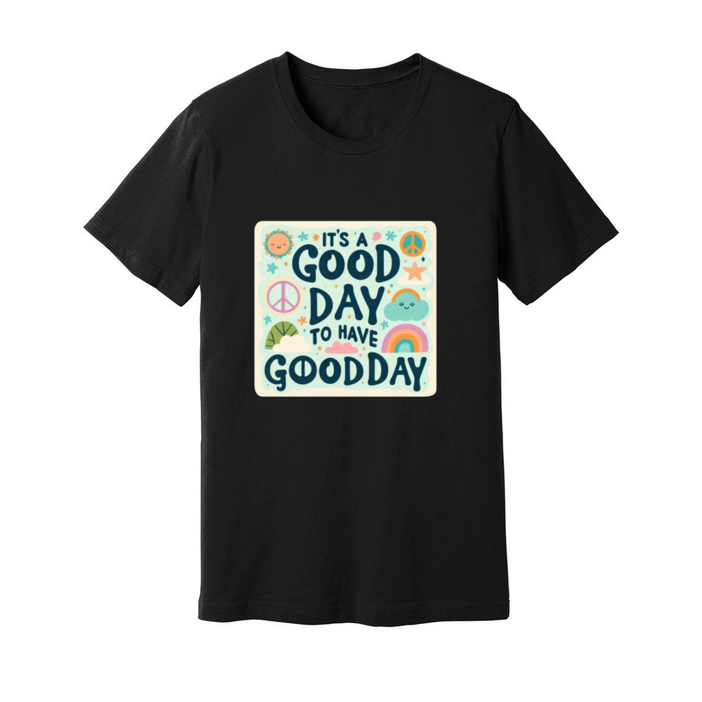 Its A Good Day To Have Good Day Unisex Jersey Tee