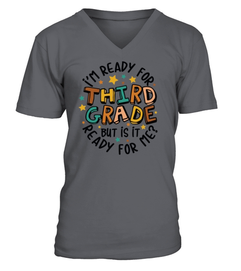 Im ready for 3rd grade but is it ready for me V-Neck T-shirt
