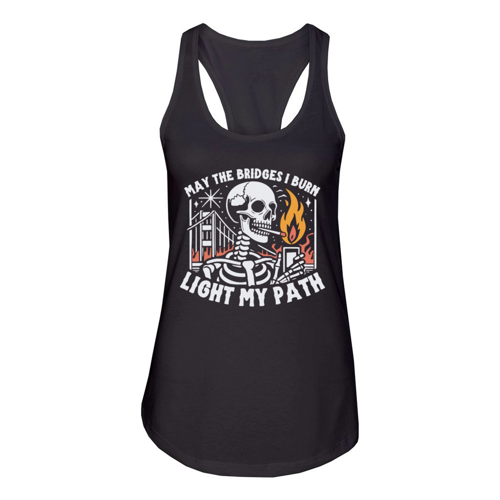 May the Bridges I Burn Light My Path Women's Racerback Tank