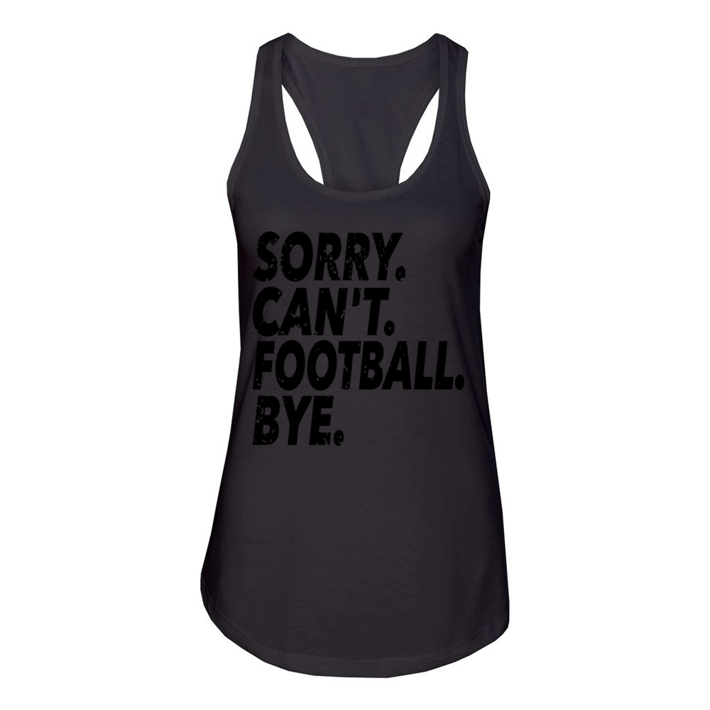 Sorry Cant Football Bye Funny Soccer Sport Women's Racerback Tank