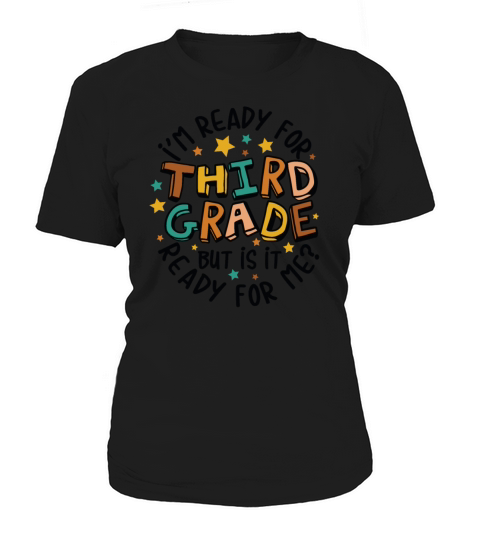 Im ready for 3rd grade but is it ready for me Women's T-Shirt