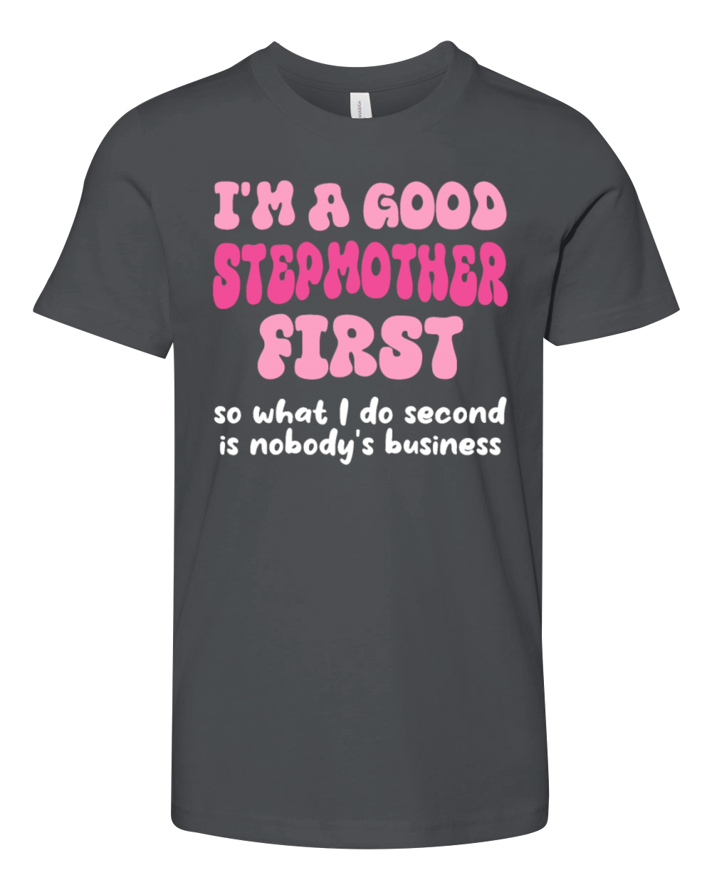 Im a good stepmether first so what I do second is Youth Unisex Jersey Tee