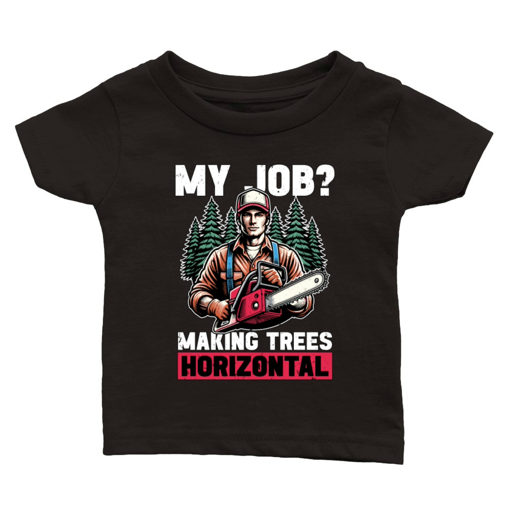 Logging My Job Making Trees Woodworking Logger Classic Baby Crewneck T-shirt