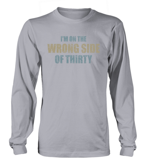 For A Birthday For Over 30 Wrong Side Of Thirty Long sleeved Unisex