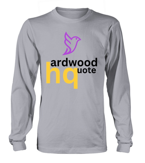 Hardwood Quote Long sleeved Unisex