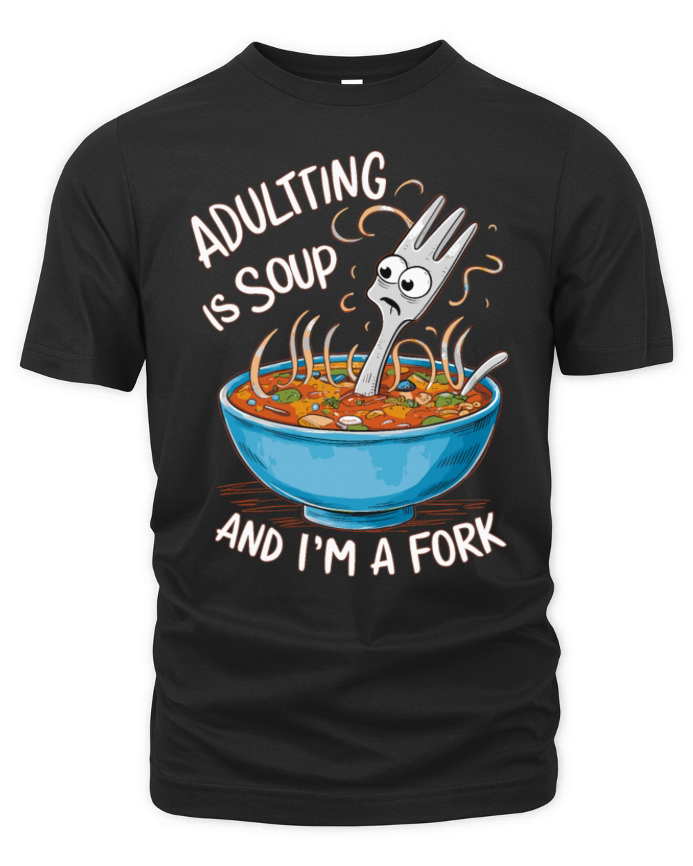 Adulting is Soup and Im a Fork Funny Relatable Organic Unisex T-shirt