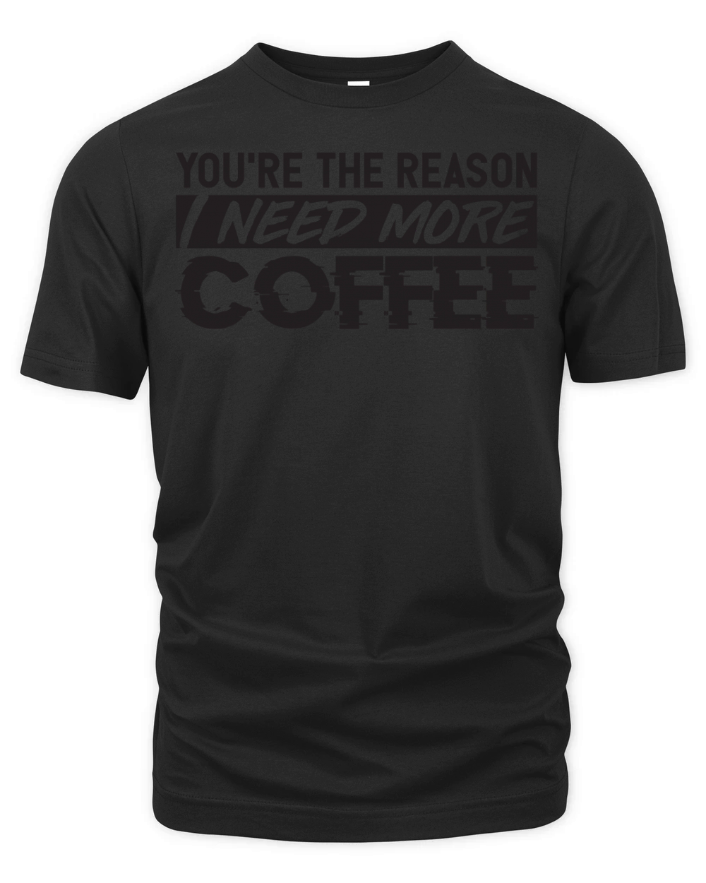 You are the reason I need more coffee Organic Unisex T-shirt