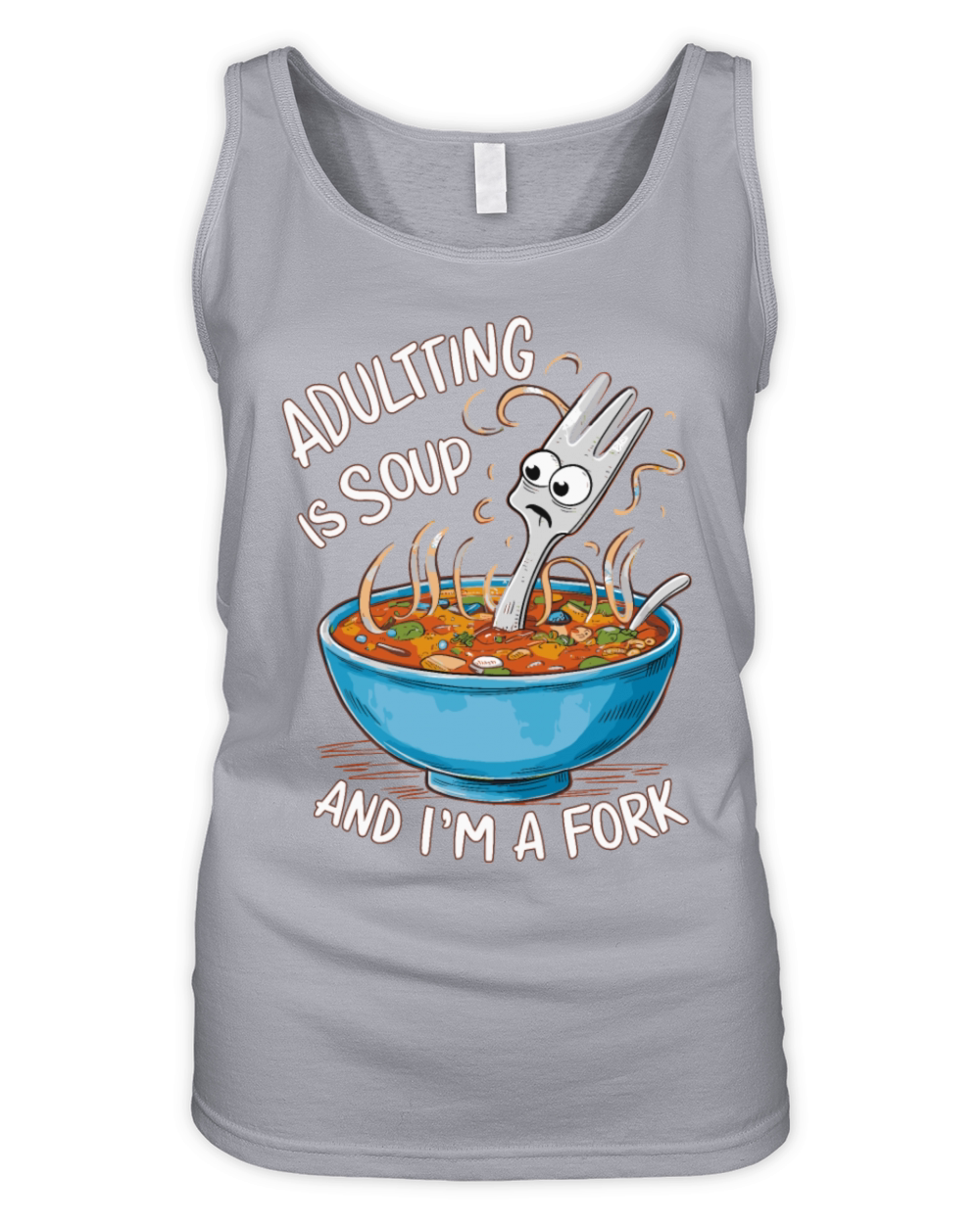 Adulting is Soup and Im a Fork Funny Relatable Organic Women's Tank Top