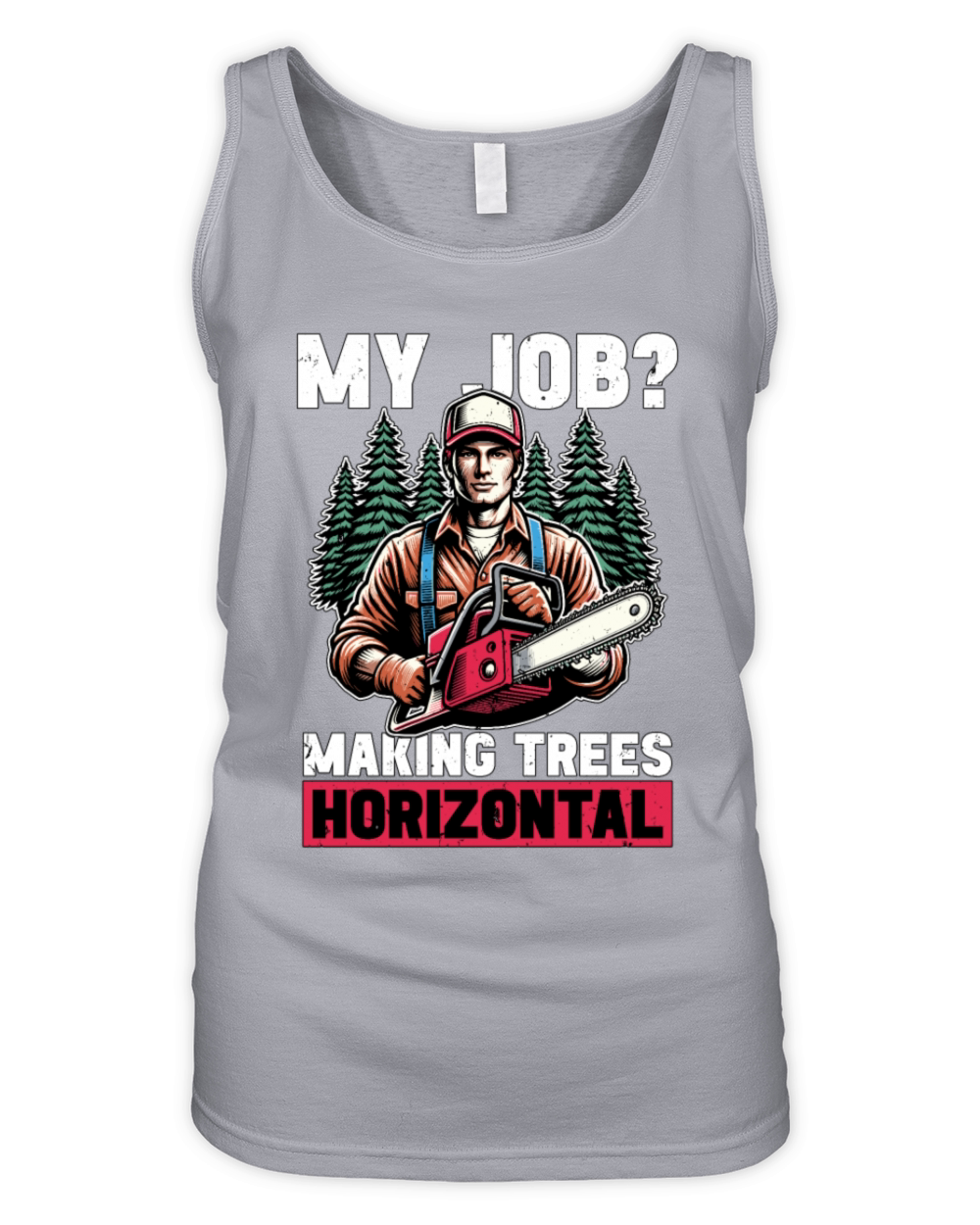 Logging My Job Making Trees Woodworking Logger Organic Women's Tank Top