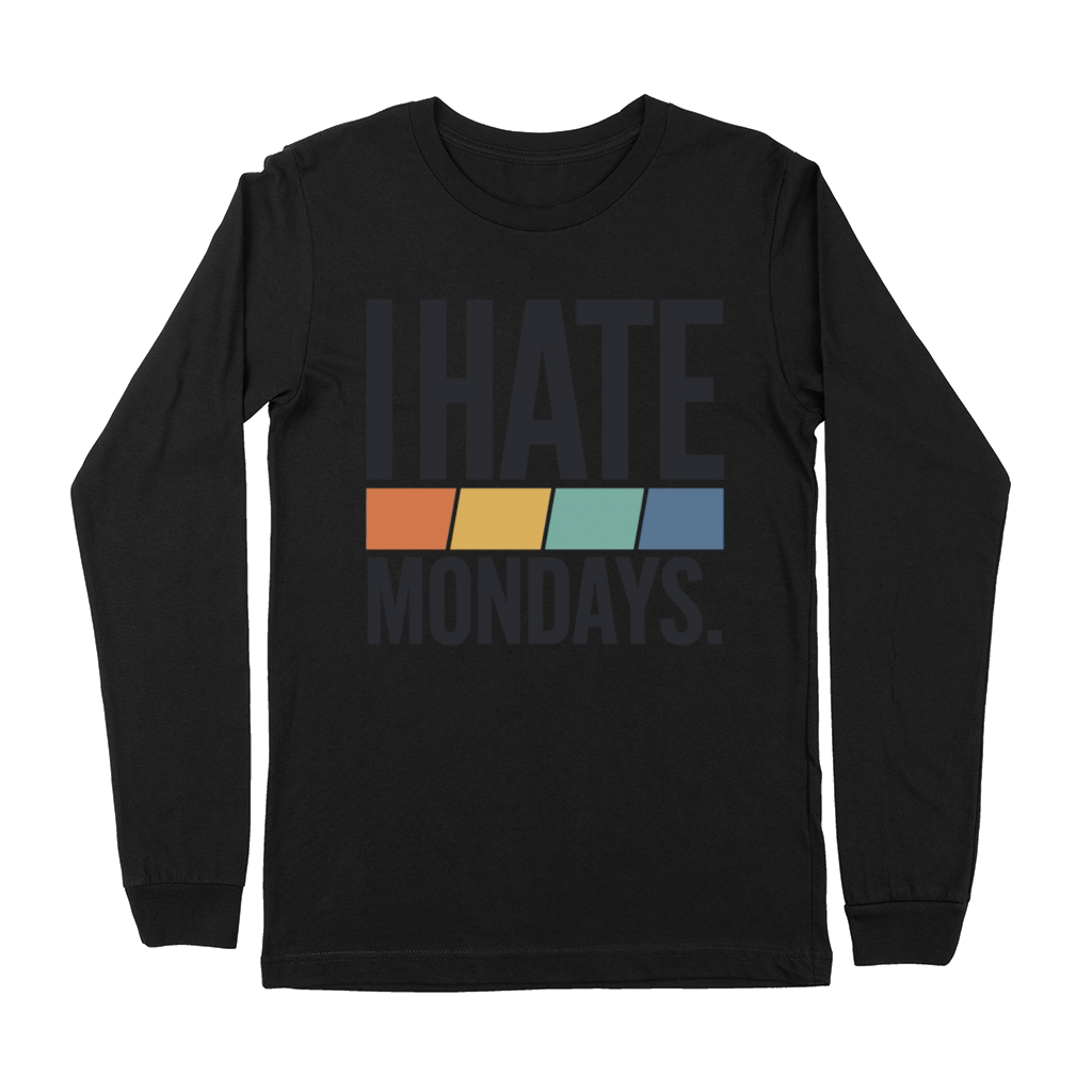 I Hate Mondays Premium Long Sleeve