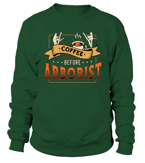 Arborist Coffee Before Tree Climber Coffee Lover Sweatshirt Unisex
