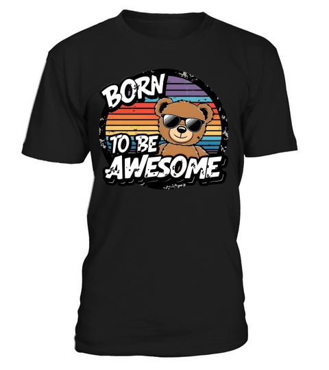 Born to Be Awesome - Vintage Bear Shirt T-Shirt Unisex