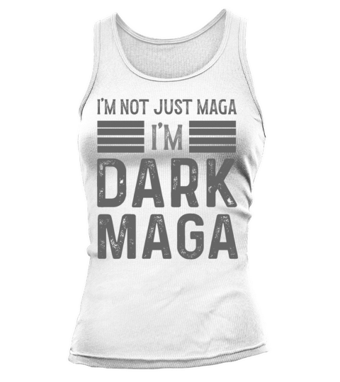 FUNNY I M NOT JUST MAGA IM DARK MAGA Tank top Woman