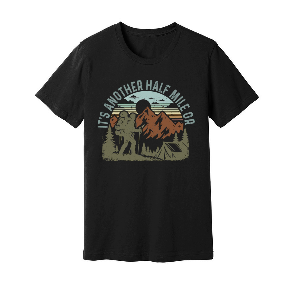 Its Another Half Mile Or So Shirt Vintage Hiking Unisex Jersey Tee
