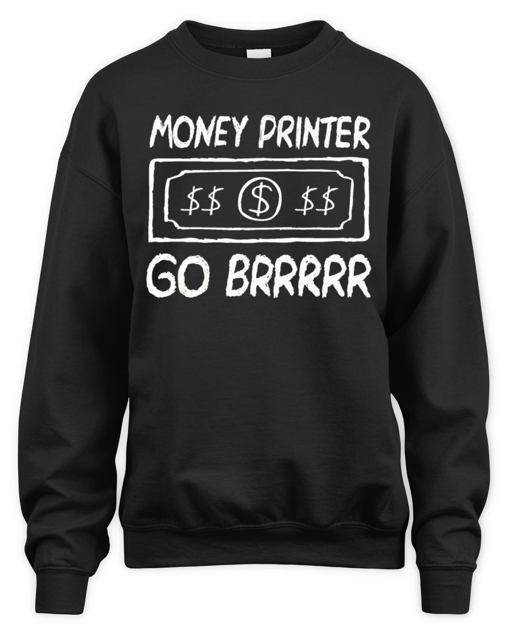 Money Printer Go Brrr Shirt Unisex Premium Crewneck Sweatshirt