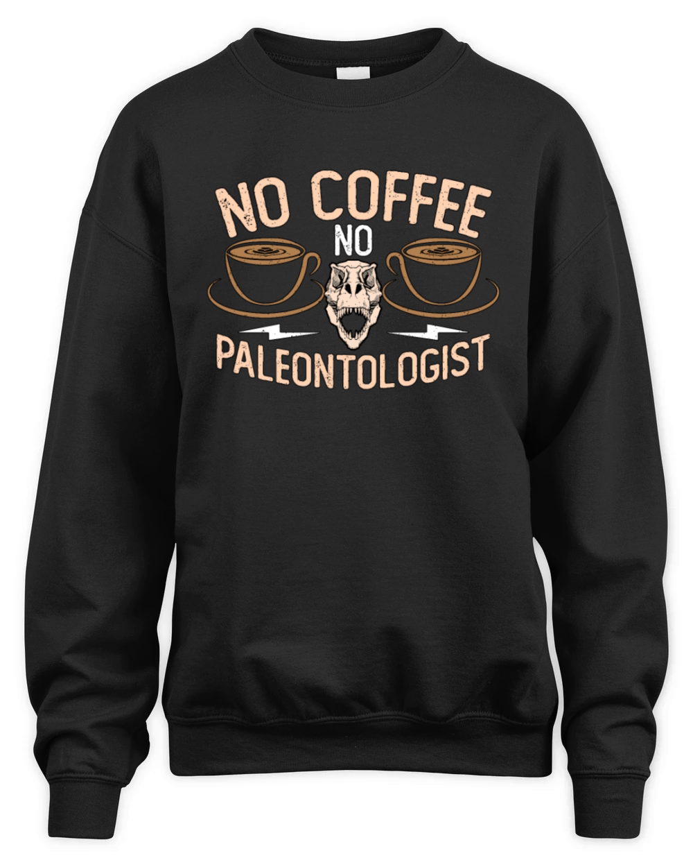 Paleontologist No Coffee No Geologist Coffee Lover Unisex Premium Crewneck Sweatshirt