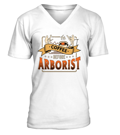Arborist Coffee Before Tree Climber Coffee Lover V-Neck T-shirt