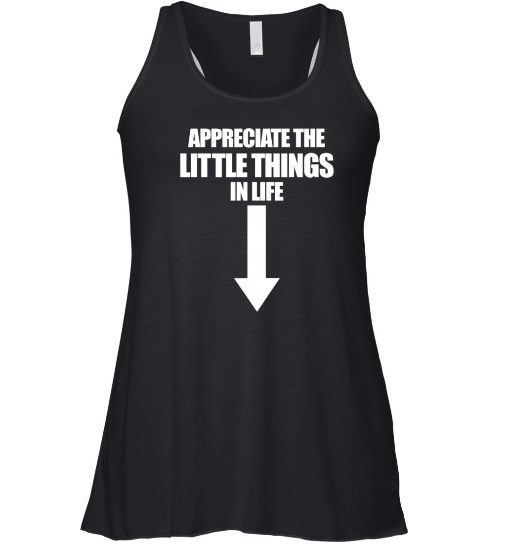 Appreciate The Little Things In Life Embarrassing Women's Flowy Tank Top