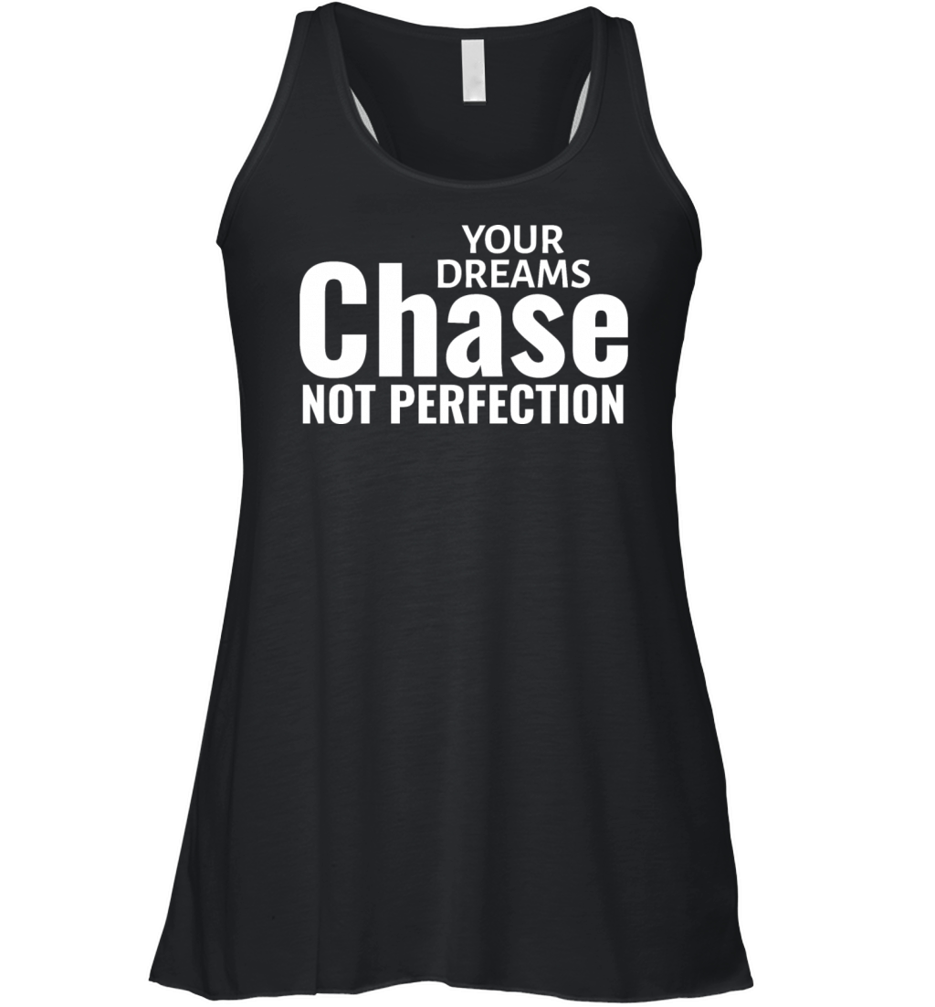 Chase your dreams not perfection Women's Flowy Tank Top