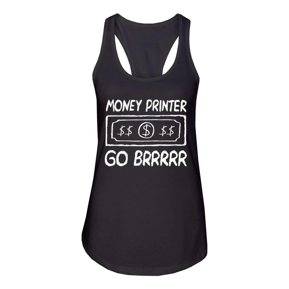 Money Printer Go Brrr Shirt Women's Racerback Tank