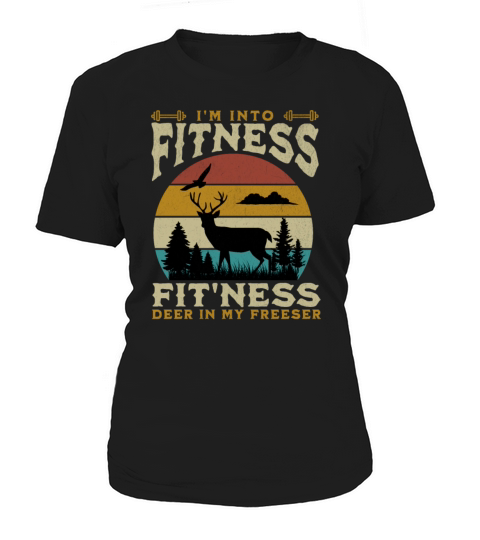 Im Into Fitness Deer Freezer Funny Hunter For Dad Women's T-Shirt