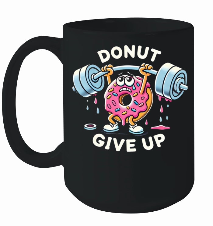 Donut Give Up - Funny Gym Ceramic Mug
