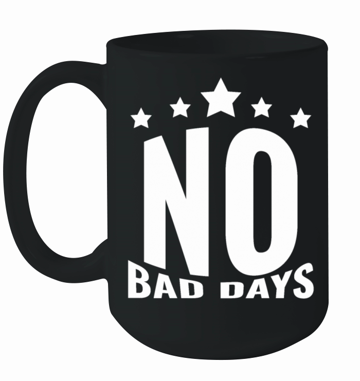 No bad days Ceramic Mug