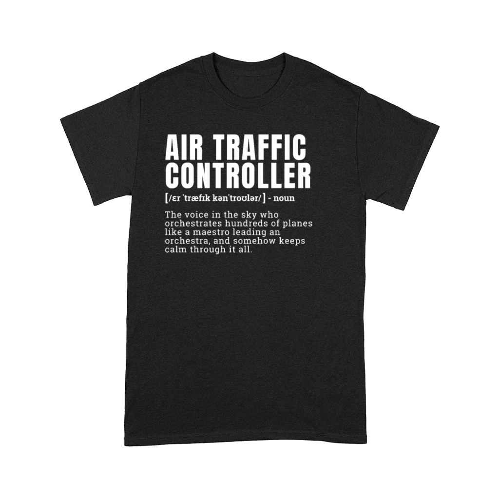 Funny Air Traffic Controller Definition Occupation Comfort T-shirt