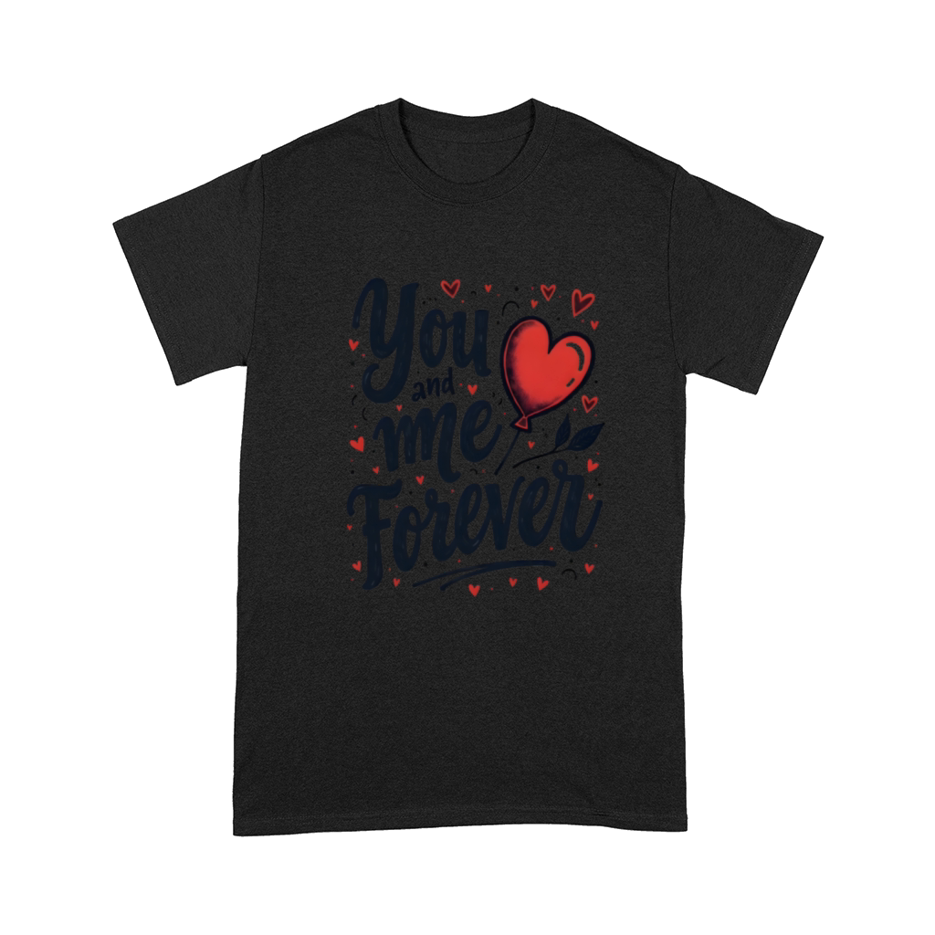 You And Me Forever Comfort T-shirt