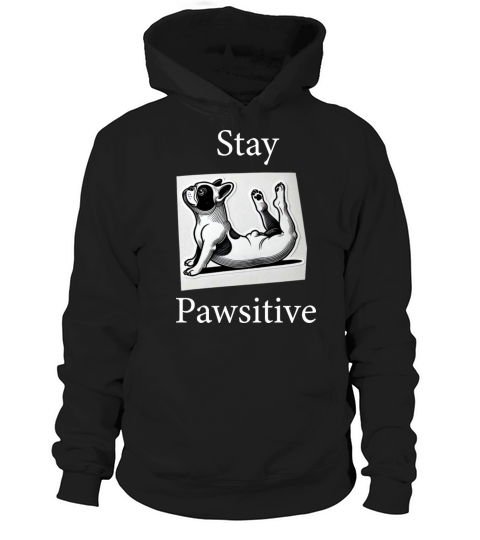 Stay Pawsitive funny Hoodie Unisex