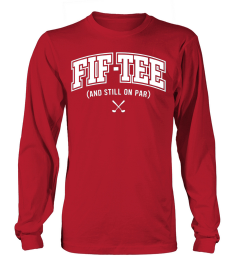 Funny Fif-Tee Golf Birthday Long sleeved Unisex