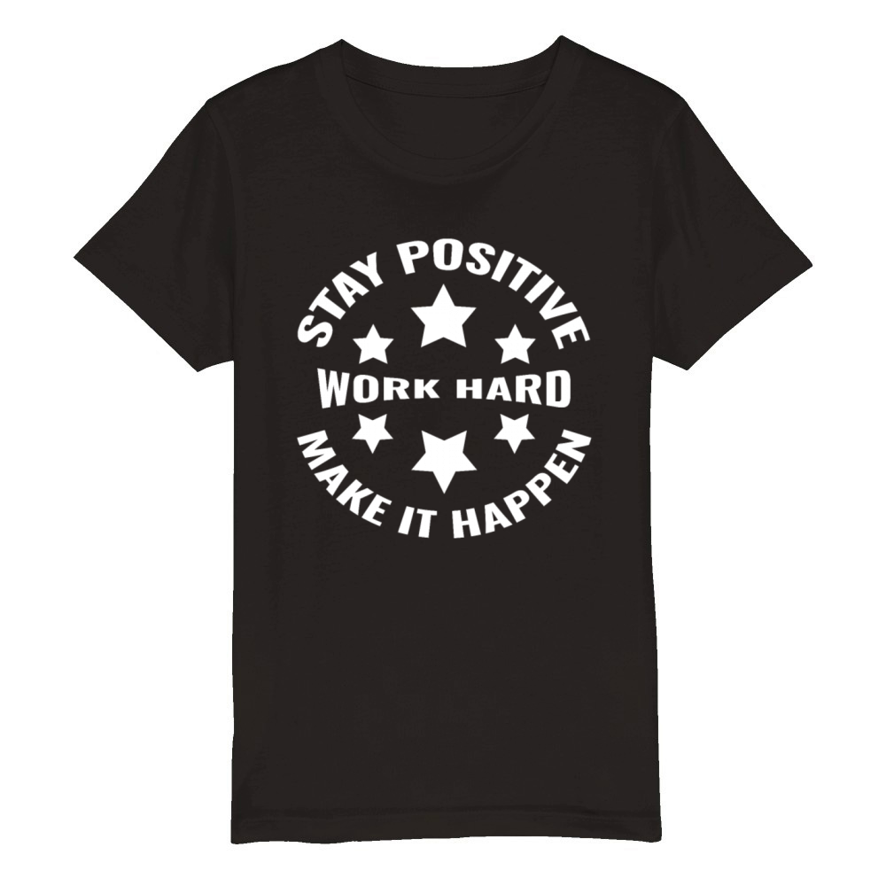 Stay positive work hard make it happen Organic Kids Crewneck T-shirt
