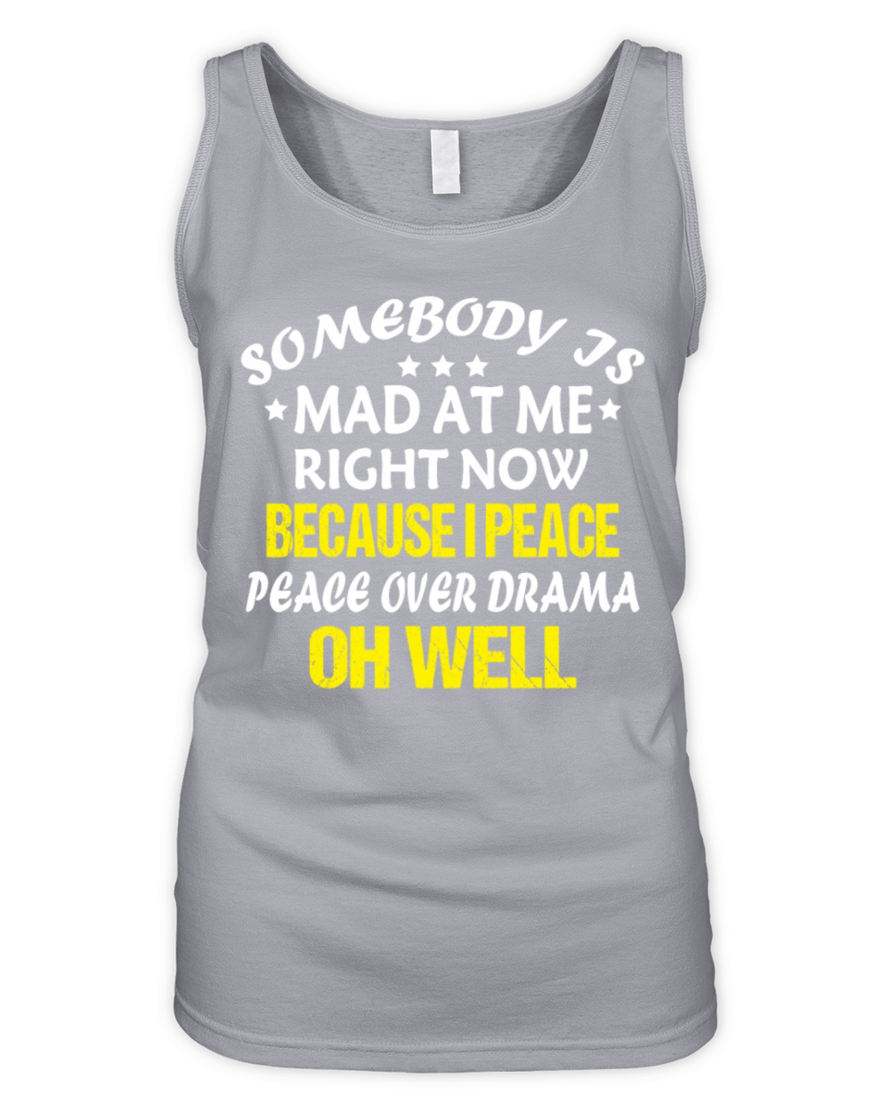 Somebody Is Mad At Me Right Now Because I Peace Ov Organic Women's Tank Top