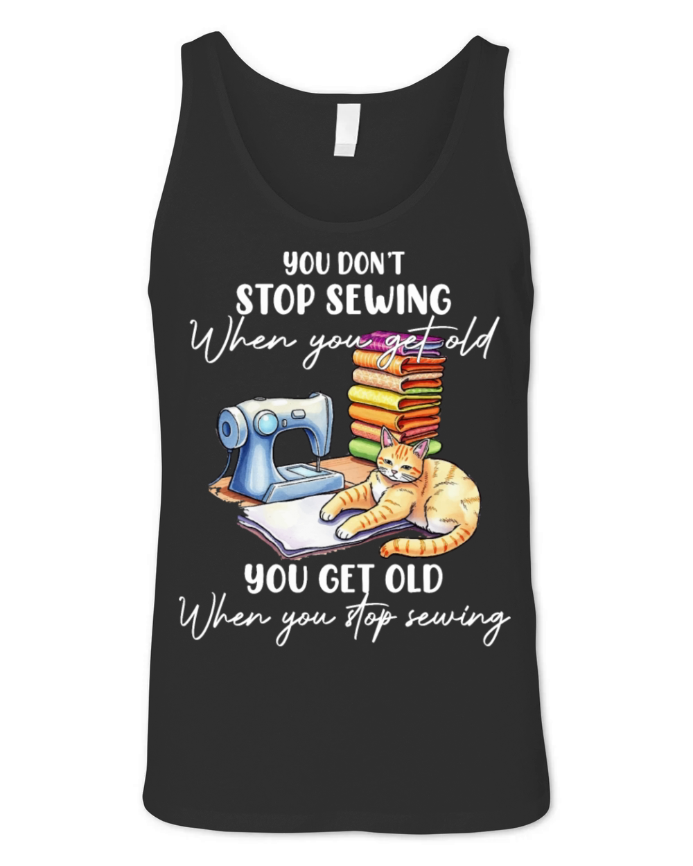 You Dont Stop Sewing When You Get Old Unisex Jersey Tank