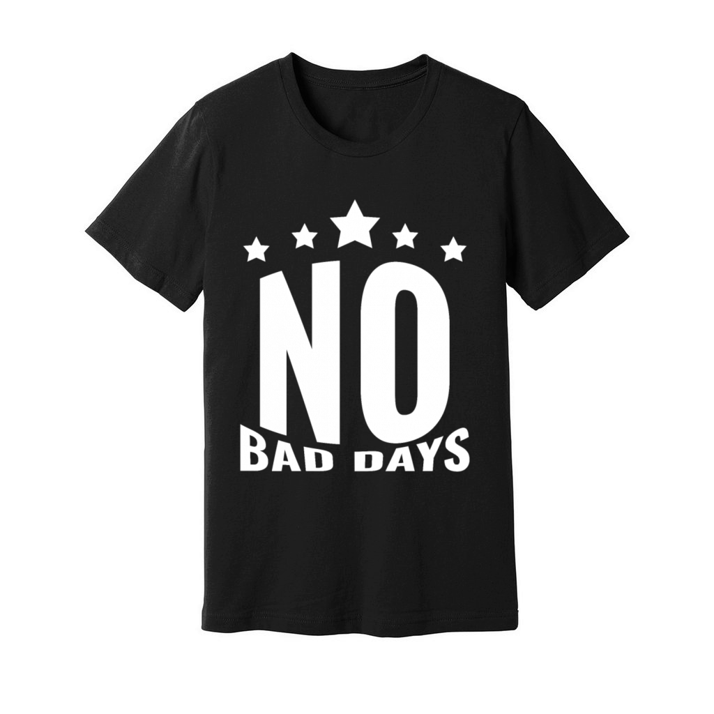 No bad days Unisex Jersey Tee