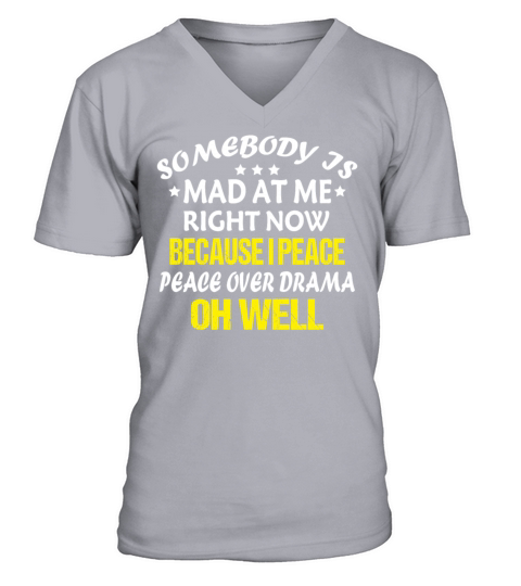 Somebody Is Mad At Me Right Now Because I Peace Ov V-Neck T-shirt