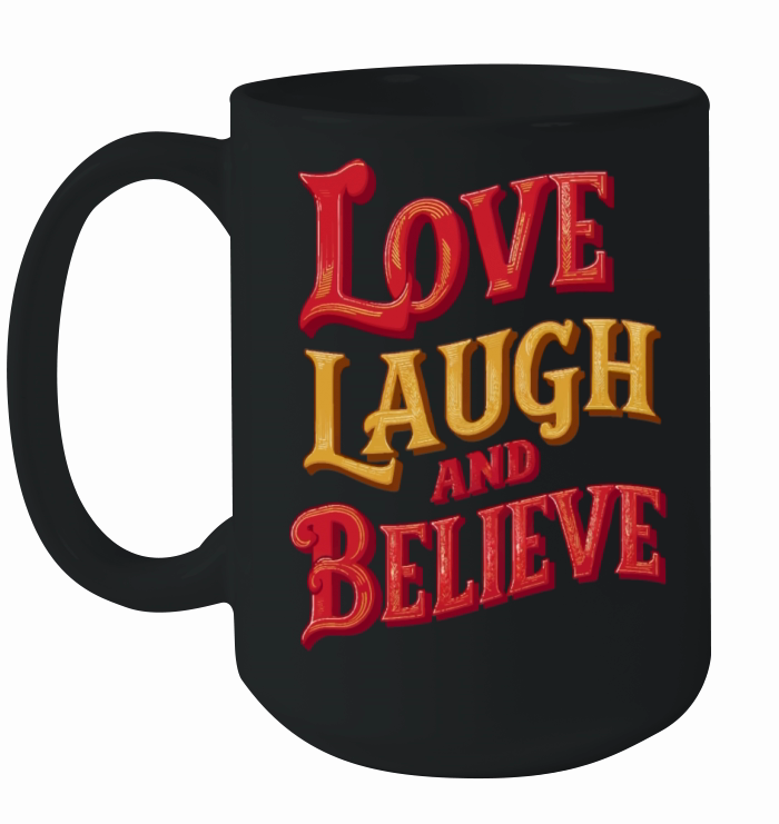 Love Laugh and Believe Inspirational Quote Ceramic Mug