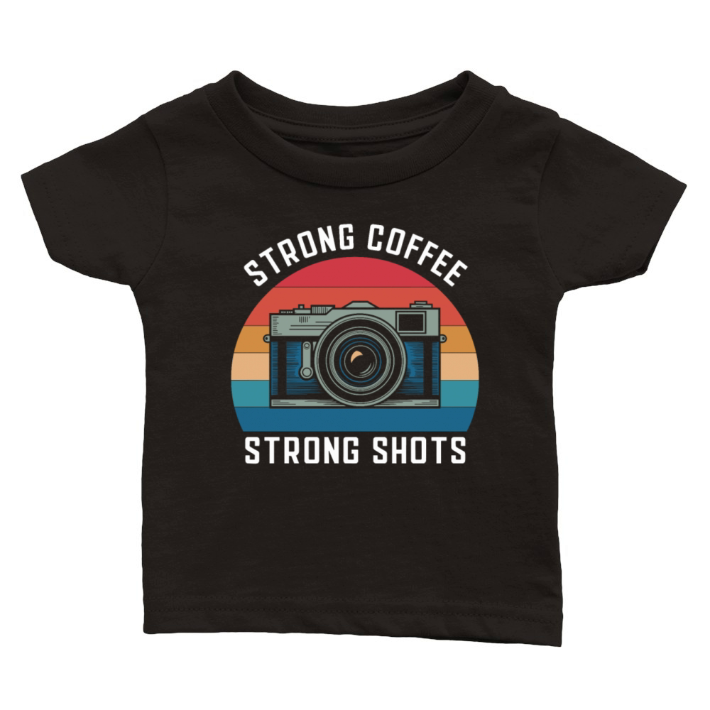 Strong Coffee Strong Shots Photographer Classic Baby Crewneck T-shirt