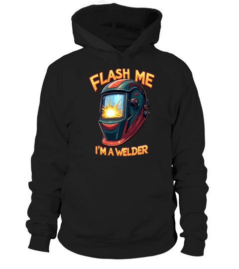 Flash me Im a welder for a Welder Hoodie Unisex